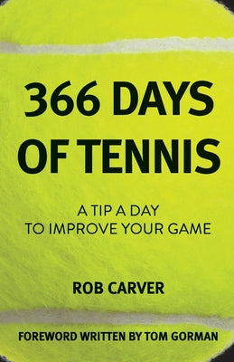 366 Days of Tennis: A Tip a Day to Improve Your Game