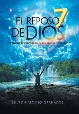 El Reposo De Dios: Entrando Al Día Perfecto ¡El Día Que No Terminó!