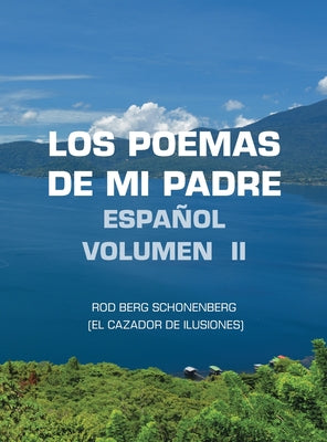 Los Poemas De Mi Padre Español Volumen II: Rod Berg Schonenberg (El Cazador De Ilusiones)