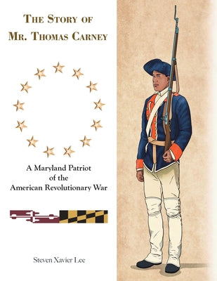 The Story of Mr. Thomas Carney: A Maryland Patriot of the American Revolutionary War