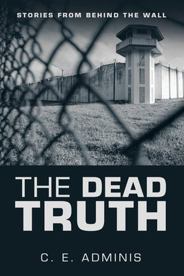 The Dead Truth: Stories from Behind the Wall