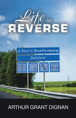 Life in Reverse: A Road to Deafiesburg, Deafy Land