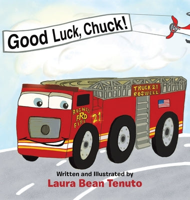 Good Luck, Chuck!: Based on a true event from June of 2022, readers are invited to relive the local Roswell fire truck 'push-in' ceremony