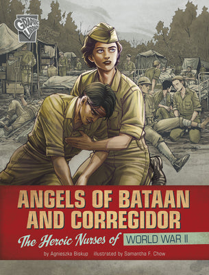 Angels of Bataan and Corregidor: The Heroic Nurses of World War II