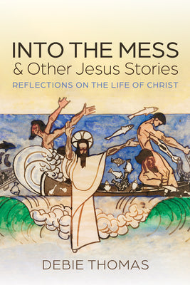 Into the Mess and Other Jesus Stories