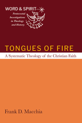 Tongues of Fire: A Systematic Theology of the Christian Faith