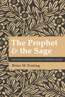 The Prophet and the Sage: Intertextual Connections Between Habakkuk and Job