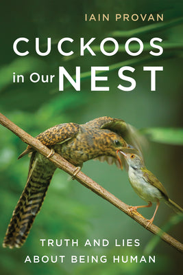 Cuckoos in Our Nest: Truth and Lies about Being Human