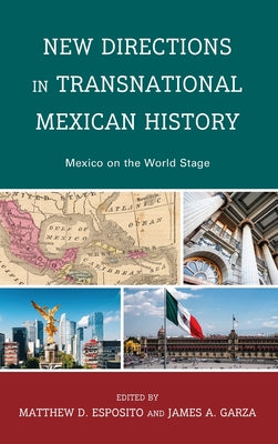 New Directions in Transnational Mexican History: Mexico on the World Stage