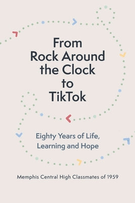 From Rock Around the Clock to Tiktok: Eighty Years of Life, Learning and Hope