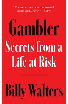 Gambler: Secrets from a Life at Risk