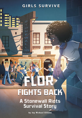 Flor Fights Back: A Stonewall Riots Survival Story