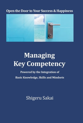 Managing Key Competency: Powered by the Integration of Basic Knowledge, Skills and Mindsets