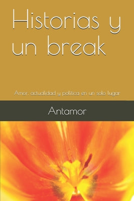 Historias y un break: Amor, actualidad y política en un solo lugar