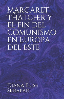 Margaret Thatcher y el fin del comunismo en Europa del Este