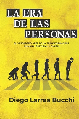 La Era de Las Personas: El verdadero arte de la Transformación Humana, Cultural y Digital