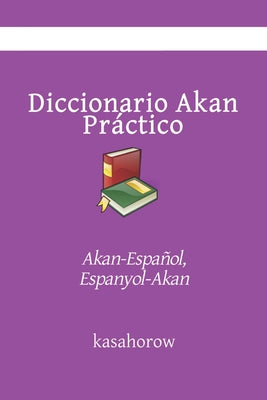 Diccionario Akan Práctico: Akan-Español, Espanyol-Akan