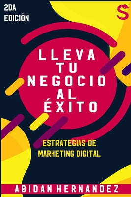 Lleva tu negocio al éxito: Estrategias de Marketing Digital