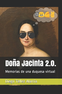 Doña Jacinta 2.0.: Memorias de una duquesa virtual