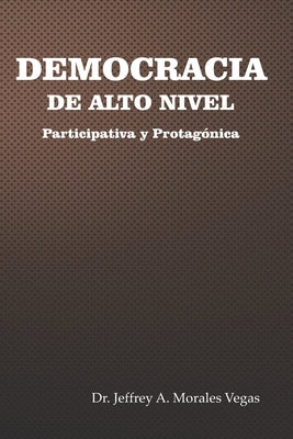 Democracia de Alto Nivel: Participativa y Protagónica