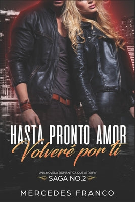 Hasta Pronto Amor. Volveré Por Ti (Libro 2): Una Novela Romántica que atrapa