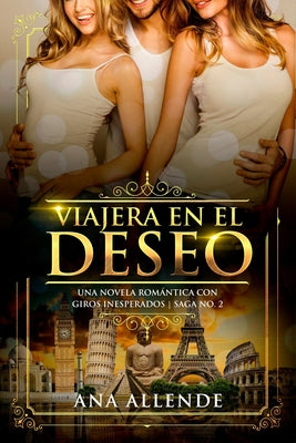 Viajera En El Deseo (Libro 2): Una novela romántica con giros inesperados