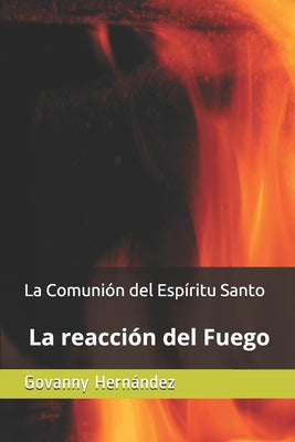 La Comunión del Espíritu Santo: La reacción del Fuego