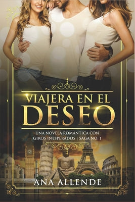 Viajera En El Deseo (Libro 1): Una novela romántica con giros inesperados