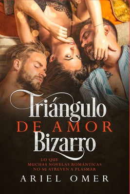 Triángulo de Amor Bizarro: Lo que muchas novelas románticas no se atreven a plasmar