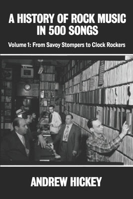 A History of Rock Music in 500 Songs vol 1: From Savoy Stompers to Clock Rockers