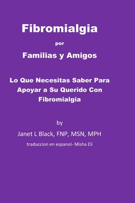 Fibromialgia por Familias y Amigos: Lo Que Necesitas Saber Para Apoyar a Su Querido Con Fibromialgia