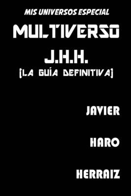 Multiverso J.H.H. (La Guía Definitiva)