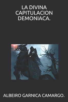 La Divina Capitulacion Demoniaca.