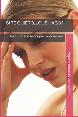 Si Te Quiero, ¿qué Hago?: Una historia de amor y prejuicios sociales