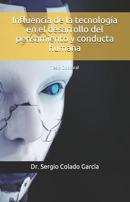 Influencia de la tecnología en el desarrollo del pensamiento y conducta humana: Tesis Doctoral