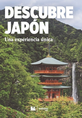 Descubre Japón: Una Experiencia Única: (Guías de Viajes a Japón)