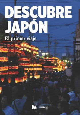 Descubre Japón: El Primer Viaje a Japón: Viajar a Japón