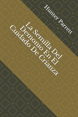 La Semilla Del Demonio En El Cuidado De Crianza