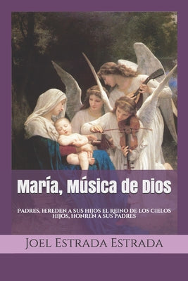 María, Música de Dios: Padres, hereden a sus hijos el Reino de los Cielos. Hijos, honren a sus padres