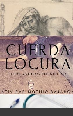 Cuerda Locura: Entre Cuerdos Mejor Loco