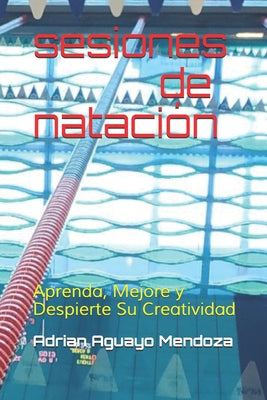 sesiones de natacion: aprenda, mejore y despierte su creatividad