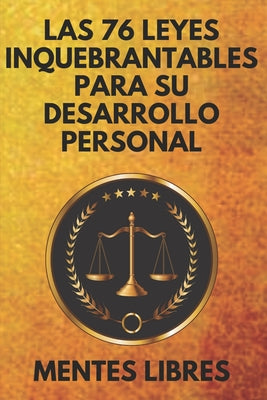 Las 76 Leyes Inquebrantables Para Su Desarrollo Personal: Encuentra tu MOTIVACION