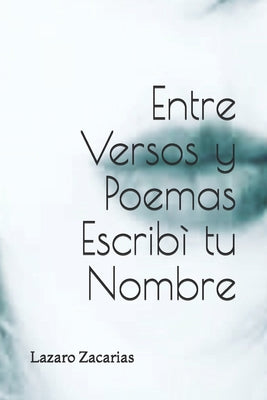 Entre Versos y Poemas Escribí tu Nombre