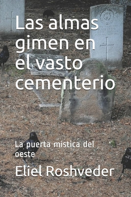 Las almas gimen en el vasto cementerio: La puerta mística del oeste