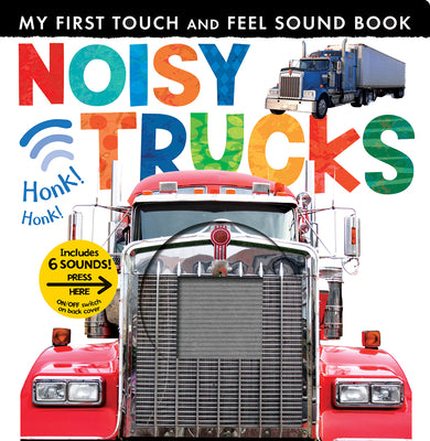 Noisy Trucks: My First Touch and Feel Sound Book