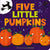 Five Little Pumpkins: A Fun Rhyming Halloween Book for Kids and Toddlers