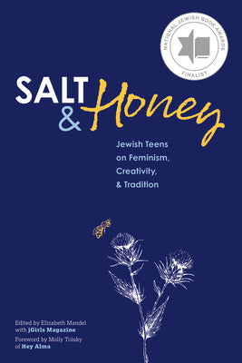 Salt and Honey: Jewish Teens on Feminism, Creativity, and Tradition