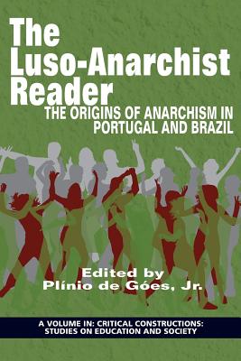 The Luso&#8208;Anarchist Reader: The Origins of Anarchism in Portugal and Brazil