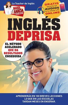 Inglés Deprisa: Aprenderás en 100 breves lecciones los que en las escuelas tardan meses en enseñar