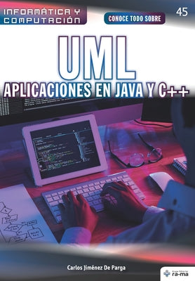 Conoce todo sobre UML. Aplicaciones en Java y C++